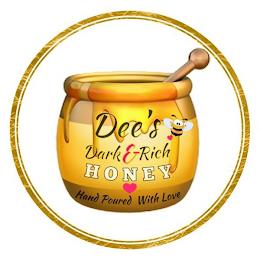 DEE'S DARK & RICH HONEY HAND POURED WITH LOVE trademark