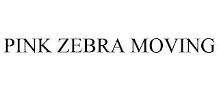 PINK ZEBRA MOVING trademark