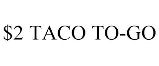 $2 TACO TO-GO trademark