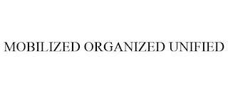 MOBILIZED ORGANIZED UNIFIED trademark