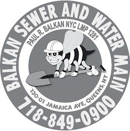 BALKAN SEWER AND WATER MAIN 718-849-0900 PAUL R. BALKAN NYC LMP 1281 130-01 JAMAICA AVE, QUEENS, NY trademark