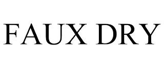 FAUX DRY trademark