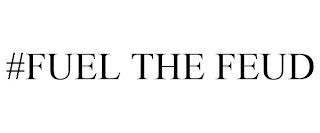 #FUEL THE FEUD trademark