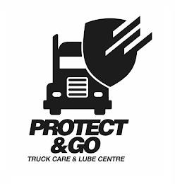 PROTECT & GO TRUCK CARE & LUBE CENTRE trademark