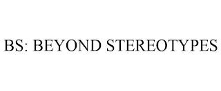 BS: BEYOND STEREOTYPES trademark