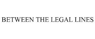 BETWEEN THE LEGAL LINES trademark