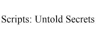 SCRIPTS: UNTOLD SECRETS trademark