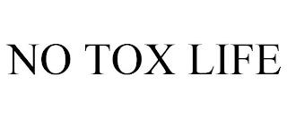 NO TOX LIFE trademark