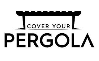 COVER YOUR PERGOLA trademark