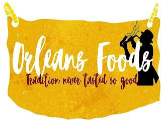 ORLEANS FOODS TRADITION NEVER TASTED SO GOOD trademark