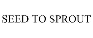 SEED TO SPROUT trademark