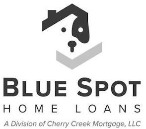 BLUE SPOT HOME LOANS A DIVISION OF CHERRY CREEK MORTGAGE, LLC trademark