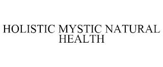 HOLISTIC MYSTIC NATURAL HEALTH trademark