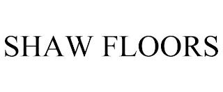 SHAW FLOORS trademark