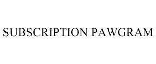 SUBSCRIPTION PAWGRAM trademark