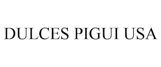 DULCES PIGUI USA trademark