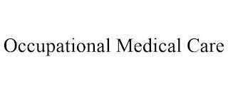 OCCUPATIONAL MEDICAL CARE trademark