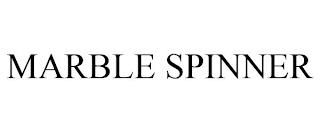 MARBLE SPINNER trademark