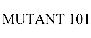 MUTANT 101 trademark