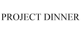 PROJECT DINNER trademark