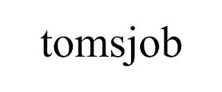 TOMSJOB trademark