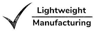 LIGHTWEIGHT MANUFACTURING trademark