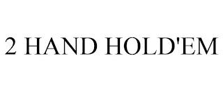 2 HAND HOLD'EM trademark