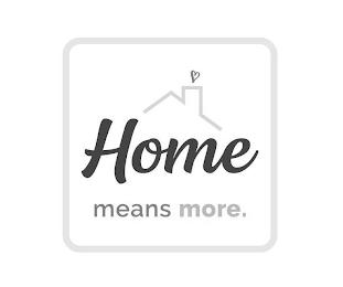 HOME MEANS MORE. trademark