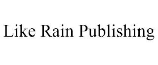 LIKE RAIN PUBLISHING trademark