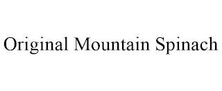 ORIGINAL MOUNTAIN SPINACH trademark