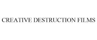 CREATIVE DESTRUCTION FILMS trademark