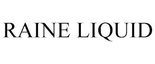 RAINE LIQUID trademark