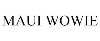 MAUI WOWIE trademark