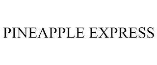 PINEAPPLE EXPRESS trademark