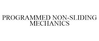 PROGRAMMED NON-SLIDING MECHANICS trademark