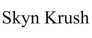 SKYN KRUSH trademark