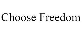 CHOOSE FREEDOM trademark