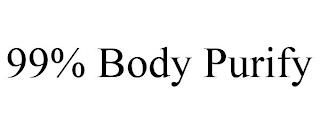 99% BODY PURIFY trademark