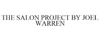 THE SALON PROJECT BY JOEL WARREN trademark