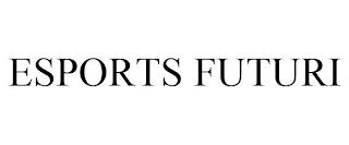 ESPORTS FUTURI trademark