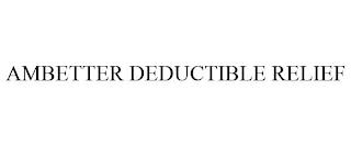 AMBETTER DEDUCTIBLE RELIEF trademark