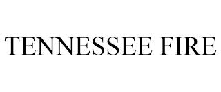 TENNESSEE FIRE trademark