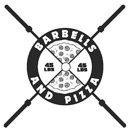 BARBELLS AND PIZZA  45LBS 45 LBS trademark