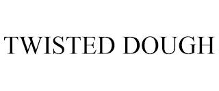 TWISTED DOUGH trademark