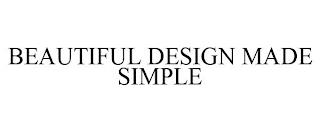 BEAUTIFUL DESIGN MADE SIMPLE trademark