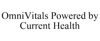 OMNIVITALS POWERED BY CURRENT HEALTH trademark