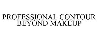 PROFESSIONAL CONTOUR BEYOND MAKEUP trademark