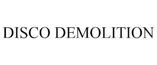 DISCO DEMOLITION trademark