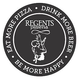 EAT MORE PIZZA DRINK MORE BEER BE MORE HAPPY REGENTS PIZZERIA trademark