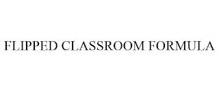 FLIPPED CLASSROOM FORMULA trademark